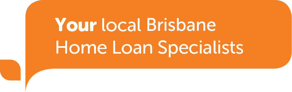 Your local Brisbane Home Loan Specialists