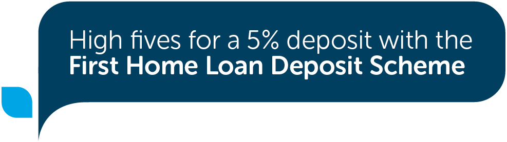 High fives for a 5% deposit with the First Home Loan Deposit Scheme